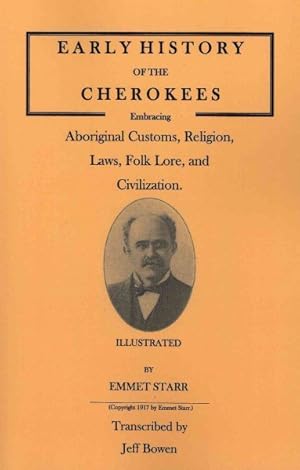 Imagen del vendedor de Early History of the Cherokees : Aboriginal Customs, Religion, Laws, Folk Lore, and Civilization a la venta por GreatBookPricesUK