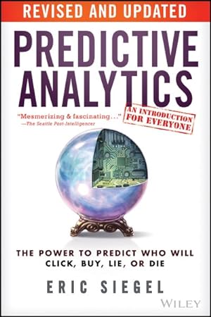 Image du vendeur pour Predictive Analytics : The Power to Predict Who Will Click, Buy, Lie, or Die mis en vente par GreatBookPricesUK