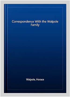 Imagen del vendedor de Correspondence With the Walpole Family a la venta por GreatBookPricesUK