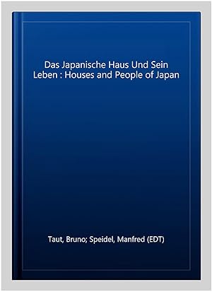 Seller image for Das Japanische Haus Und Sein Leben : Houses and People of Japan -Language: german for sale by GreatBookPricesUK