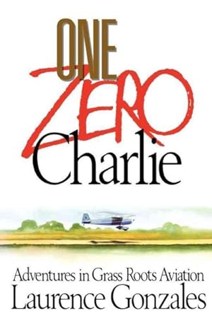 Bild des Verkufers fr One Zero Charlie : Adventures in Grass Roots Aviation zum Verkauf von GreatBookPricesUK