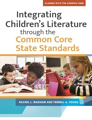 Image du vendeur pour Integrating Children's Literature through the Common Core State Standards mis en vente par GreatBookPricesUK
