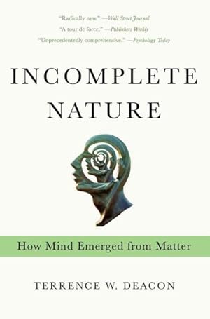 Immagine del venditore per Incomplete Nature : How Mind Emerged from Matter venduto da GreatBookPricesUK