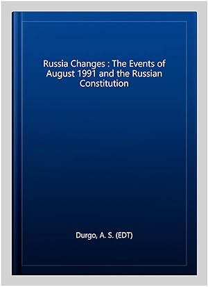 Image du vendeur pour Russia Changes : The Events of August 1991 and the Russian Constitution mis en vente par GreatBookPricesUK