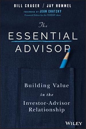 Imagen del vendedor de Essential Advisor : Building Value in the Investor-Advisor Relationship a la venta por GreatBookPricesUK