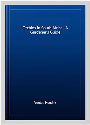 Immagine del venditore per Orchids in South Africa : A Gardener's Guide venduto da GreatBookPricesUK