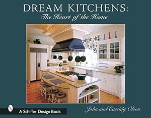 Bild des Verkufers fr Dream Kitchens : The Heart of the Home zum Verkauf von GreatBookPricesUK