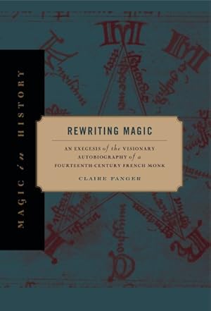 Immagine del venditore per Rewriting Magic : An Exegesis of the Visionary Autobiography of a Fourteenth-Century French Monk venduto da GreatBookPricesUK