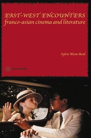 Bild des Verkufers fr East-West Encounters : Franco-Asian Cinema and Literature zum Verkauf von GreatBookPricesUK