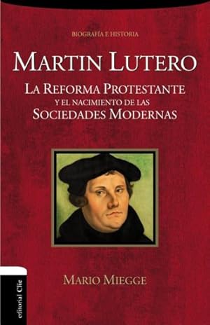 Seller image for Martin Lutero / Martin Luther : La Reforma protestante y el nacimiento de las sociedad moderna /The Protestant Reformations the the Birth of Modern Societies -Language: spanish for sale by GreatBookPricesUK