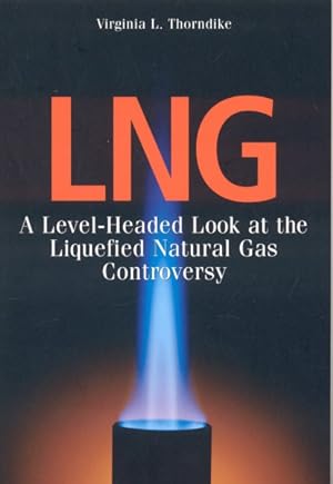 Seller image for LNG : A Level-Headed Look at the Liquefied Natural Gas Controversy for sale by GreatBookPricesUK
