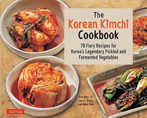 Bild des Verkufers fr Korean Kimchi Cookbook : 78 Fiery Recipes for Korea's Legendary Pickled and Fermented Vegetables zum Verkauf von GreatBookPricesUK