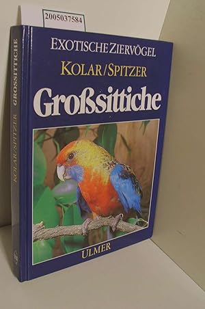 Imagen del vendedor de Grosssittiche : Haltung, Verhalten und Zucht / Kurt Kolar ; Karl Heinz Spitzer a la venta por ralfs-buecherkiste