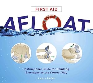 Seller image for First Aid Afloat : Instructional Guide for Handling Emergencies the Correct Way for sale by GreatBookPricesUK