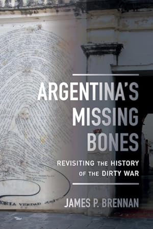 Image du vendeur pour Argentina's Missing Bones : Revisiting the History of the Dirty War mis en vente par GreatBookPricesUK