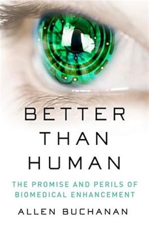 Imagen del vendedor de Better Than Human : The Promise and Perils of Biomedical Enhancement a la venta por GreatBookPricesUK