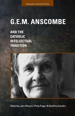 Image du vendeur pour G.E.M. Anscombe and the Catholic Intellectual Tradition mis en vente par GreatBookPricesUK