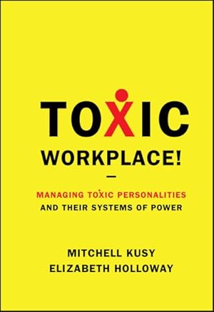 Seller image for Toxic Workplace! : Managing Toxic Personalities and Their Systems of Power for sale by GreatBookPricesUK