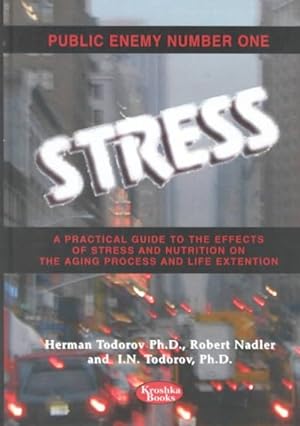 Image du vendeur pour Public Enemy Number 1--Stress : A Practical Guide to the Effects of Stress and Nutrition on the Aging Process and Life Extension mis en vente par GreatBookPricesUK