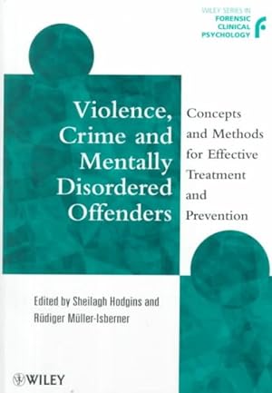 Seller image for Violence, Crime, and Mentally Disordered Offenders : Concepts and Methods for Effective Treatment and Prevention for sale by GreatBookPricesUK