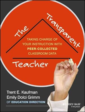 Imagen del vendedor de Transparent Teacher : Taking Charge of Your Instruction with Peer-Collected Classroom Data a la venta por GreatBookPricesUK