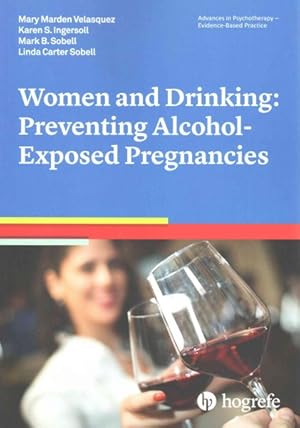 Imagen del vendedor de Women and Drinking : Preventing Alcohol-Exposed Pregnancies a la venta por GreatBookPricesUK