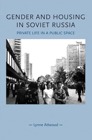 Seller image for Gender and Housing in Soviet Russia : Private Life in a Public Space for sale by GreatBookPricesUK