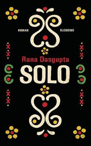 Seller image for Solo : Roman. Rana Dasgupta. Aus dem Engl. von Barbara Heller for sale by NEPO UG