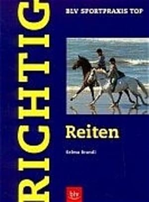 Seller image for Richtig reiten. Selma Brandl / BLV Sportpraxis : Top for sale by NEPO UG