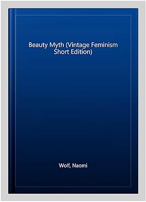 Immagine del venditore per Beauty Myth (Vintage Feminism Short Edition) venduto da GreatBookPricesUK