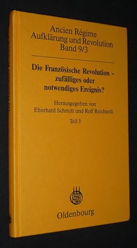 Image du vendeur pour Ancien Rgime Aufklrung und Revolution Band 9/3 : Der Franzsische Revolution - zuflliges oder notwendiges Ereignis ? - La Rvolution franaise - produit de la contingence ou de la ncessit ? Teil 3 mis en vente par Abraxas-libris