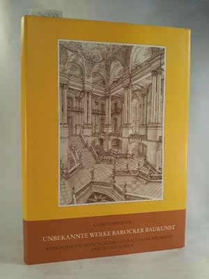Unbekannte Werke barocker Baukunst: .[Neubuch] Ansichten nach Entwürfen von Balthasar Neumann und...