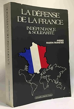 Image du vendeur pour La Dfense de la France - indpendance et solidarit mis en vente par crealivres