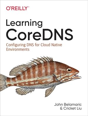 Image du vendeur pour Learning CoreDNS : Configuring DNS for Cloud Native Environments mis en vente par GreatBookPricesUK