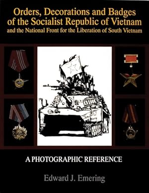 Seller image for Orders, Decorations and Badges of the Socialist Republic of Vietnam : And the National Front for the Liberation of South Vietnam for sale by GreatBookPricesUK