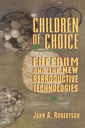 Image du vendeur pour Children of Choice : Freedom and the New Reproductive Technologies mis en vente par GreatBookPricesUK