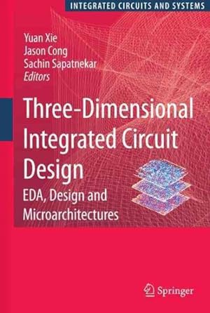 Seller image for Three-Dimensional Integrated Circuit Design : EDA, Design and Microarchitectures for sale by GreatBookPricesUK