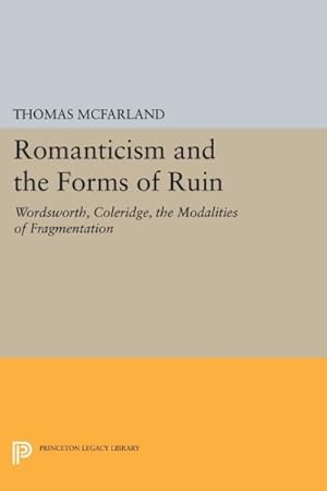 Immagine del venditore per Romanticism and the Forms of Ruin : Wordsworth, Coleridge, the Modalities of Fragmentation venduto da GreatBookPricesUK