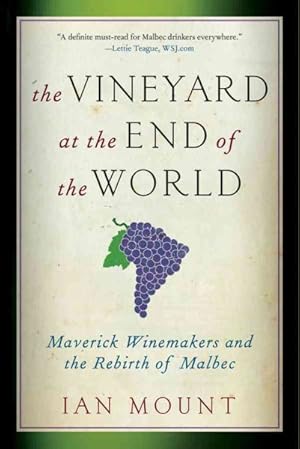 Seller image for Vineyard at the End of the World : Maverick Winemakers and the Rebirth of Malbec for sale by GreatBookPricesUK