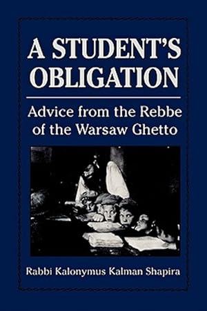 Seller image for Student's Obligation : Advice From The Rebbe Of The Warsaw Ghetto for sale by GreatBookPricesUK
