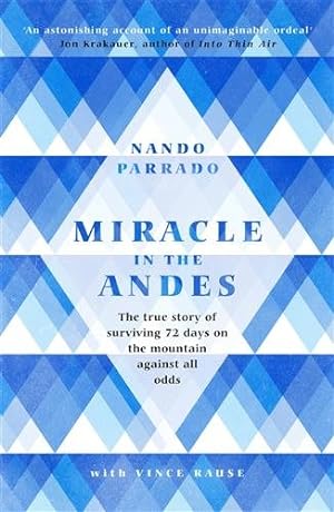 Image du vendeur pour Miracle in the Andes : The True Story of Surviving 72 Days on the Mountain Against All Odds mis en vente par GreatBookPricesUK