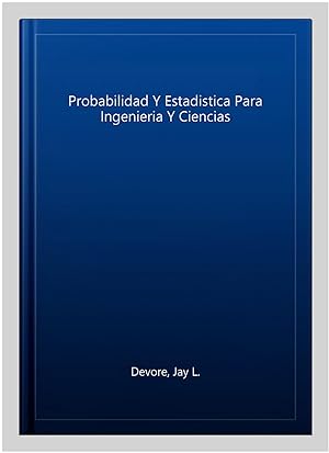 Seller image for Probabilidad Y Estadistica Para Ingenieria Y Ciencias for sale by GreatBookPricesUK