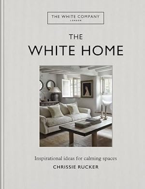 Image du vendeur pour White Company, for the Love of White : The White & Neutral Home mis en vente par GreatBookPricesUK