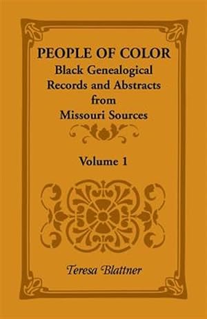 Bild des Verkufers fr People of Color : Black Genealogical Records and Abstracts from Missouri Sources zum Verkauf von GreatBookPricesUK