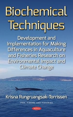 Seller image for Biochemical Techniques : Development and Implementation for Making Differences in Aquaculture and Fisheries Research on Environmental Impact and Climate Change for sale by GreatBookPricesUK