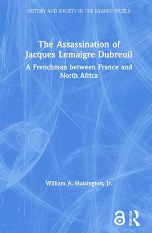 Immagine del venditore per Assassination Of Jacques Lemaigre Dubreuil : A Frenchman Between France And North Africa venduto da GreatBookPricesUK