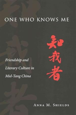 Immagine del venditore per One Who Knows Me : Friendship and Literary Culture in Mid-Tang China venduto da GreatBookPricesUK