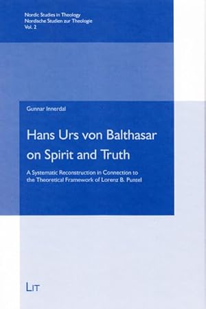 Seller image for Hans Urs Von Balthasar on Spirit and Truth : A Systematic Reconstruction in Connection to the Theoretical Framework of Lorenz B. Puntel for sale by GreatBookPricesUK