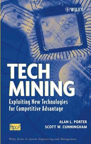 Bild des Verkufers fr Tech Mining : Exploiting New Technologies For Competitive Advantage zum Verkauf von GreatBookPricesUK