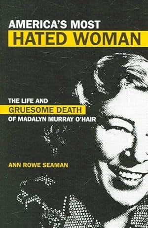 Seller image for America's Most Hated Woman : The Life And Gruesome Death of Madalyn Murray O'hair for sale by GreatBookPricesUK